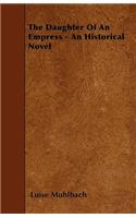 The Daughter Of An Empress - An Historical Novel