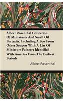Albert Rosenthal Collection Of Miniatures And Small Oil Portraits, Including A Few From Other Soucers With A List Of Miniature Painters Identified With America From The Earliest Periods