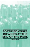 Fortified Wines or Wines at the End of the Meal