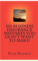 101 Business Insurance Mistakes You Don't Want To Make: (English)