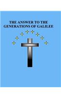The Answer to the Generations of Galilee