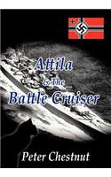 Attila and the Battle Cruiser