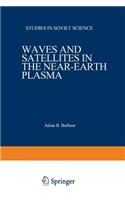 Waves and Satellites in the Near-Earth Plasma