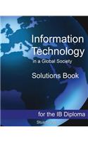 Information Technology in a Global Society Solutions Book