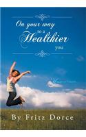 On Your Way to a Healthier You: You Are So Valuable(English)