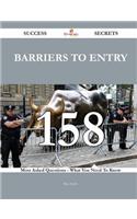 Barriers to Entry 158 Success Secrets - 158 Most Asked Questions on Barriers to Entry - What You Need to Know