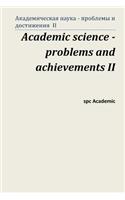 Academic Science - Problems and Achievements II