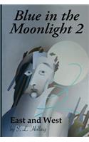 Blue in the Moonlight 2: East and West(1 Blue in the Moonlight)