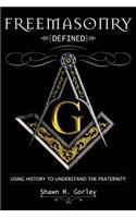 Freemasonry Defined: Using History to Understand the Fraternity(English)