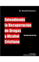Entendiendo la Recuperacion de Drogas y Alcohol Cristiana