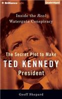 Secret Plot to Make Ted Kennedy President