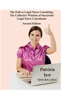 Path to Legal Nurse Consulting, Second Edition