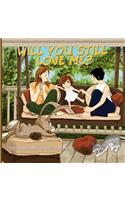 Will You Still Love Me?