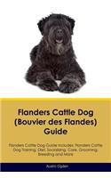 Flanders Cattle Dog (Bouvier des Flandes) Guide Flanders Cattle Dog Guide Includes: Flanders Cattle Dog Training, Diet, Socializing, Care, Grooming, Breeding and More