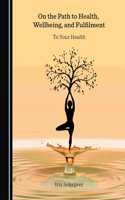 On the Path to Health, Wellbeing, and Fulfilment