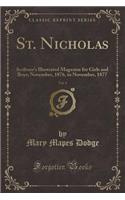 St. Nicholas, Vol. 4: Scribner's Illustrated Magazine for Girls and Boys; November, 1876, to November, 1877 (Classic Reprint)