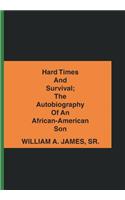 Hard Times and Survival; the Autobiography of an African-American Son