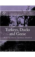 Turkeys, Ducks and Geese