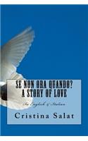 Se Non Ora Quando? A Story of Love: In English & Italian(17 Trade Paperback Slims by Cristina Salat)