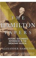 The Hamilton Papers: Historic Documents Referenced in the Broadway Musical