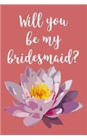 Will You Be My Bridesmaid?: Blank Lined Journal
