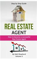 Real Estate Agent: How to Become a Successful Real Estate Agent