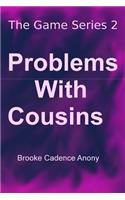 Problems with Cousins