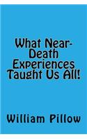 What Near-Death Experiences Taught Us All!