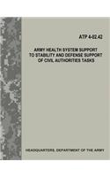 Army Health System Support to Stability and Defense Support of Civil Authorities Tasks (ATP 4-02.42)