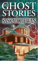 More Ghost Stories of Saskatchewan