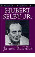 Understanding Hubert Selby Jr.