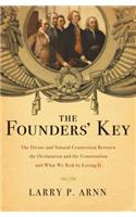 Founders' Key: The Divine and Natural Connection Between the Declaration and the Constitution and What We Risk by Losing It