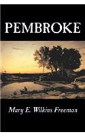 Pembroke by Mary E. Wilkins Freeman, Fiction, Literary