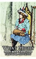 What Might Have Been Expected by Frank R. Stockton, Fiction, Fantasy & Magic, Legends, Myths, & Fables
