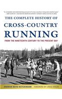 The Complete History of Cross-Country Running: From the Nineteenth Century to the Present Day