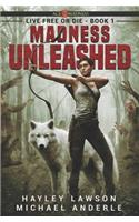 Madness Unleashed: Age Of Madness - A Kurtherian Gambit Series(1 Live Free or Die)