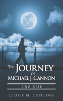 Journey of Michael J. Cannon: The Rise