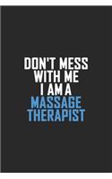 Don't Mess With Me I Am A Massage Therapist: Retro Lined Notebook, Journal, Organizer, Diary, Composition Notebook, Gifts: Lined Notebook / Journal Gift, 120 pages, 6*9, Soft Cover, Matte Finis