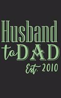 Husband to dad est 2010: A beautiful daily planner activity book for husband as the gift of anniversary day journal and valentine day journal