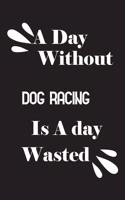 A day without dog racing is a day wasted