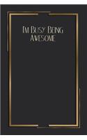 I'm Busy Being Awesome
