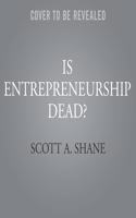 Is Entrepreneurship Dead?