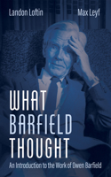 What Barfield Thought: An Introduction to the Work of Owen Barfield