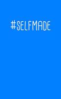 Hashtag Self Made #SelfMade Meme Notebook: Blank Lined Journal (Best Startup Founder Gift): 6 x 9 inches // 120 Lined Blank Pages // College Ruled