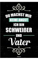 Du machst mir keine Angst ich bin Schweißer und Vater Notizbuch