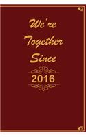 We Are Together since 2016 Journal Couples Gift