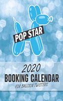 2020 Booking Calendar for Balloon Twisters: A gig planner appointment book for balloon artists with Blue Pop Star cover