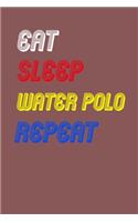 Eat Sleep water polo Repeat Notebook Fan Sport Gift