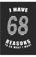 I Have 68 Reasons to Do What I Want Birthday Celebration Gift 68 Birth Anniversary