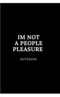 Im not a people pleasure NOTEBOOK